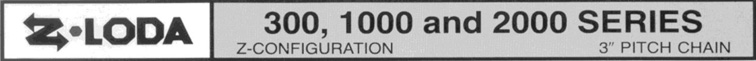 ZLoda, 300,1000, and 2000 series, C- Configuration, 3 inch pitch chain