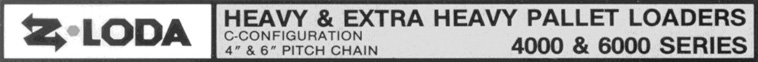 Heavy And Extra Heavy Pallet Loaders, 4000 and 6000 series.  4 and 6 inch pitch chain.  Reversible.